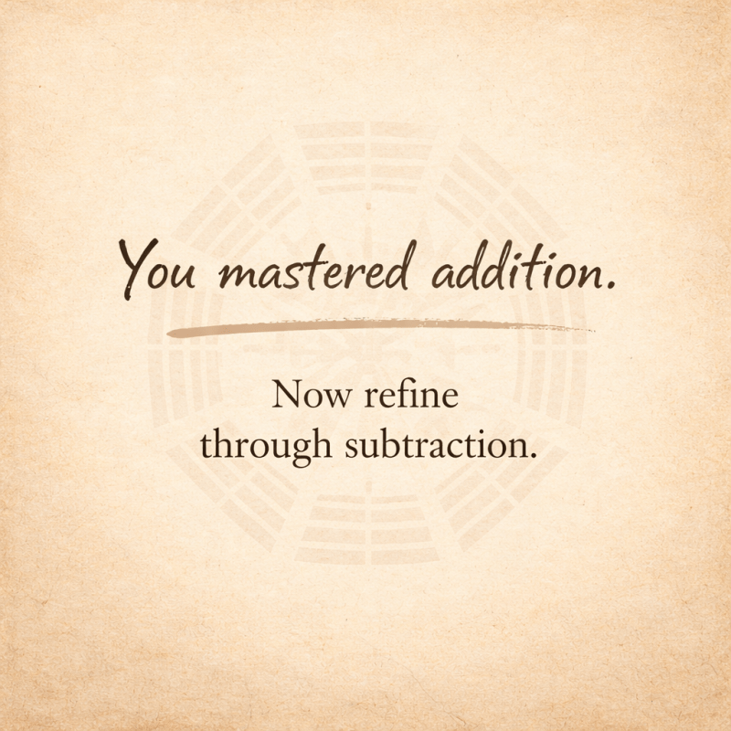 You Mastered Addition but Now The Tao invites&nbsp;Subtraction.